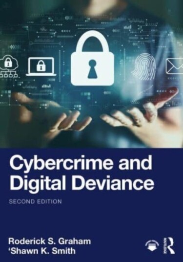 Cybercrime And Digital Deviance Av Roderick S. Graham, 'Shawn K. Smith