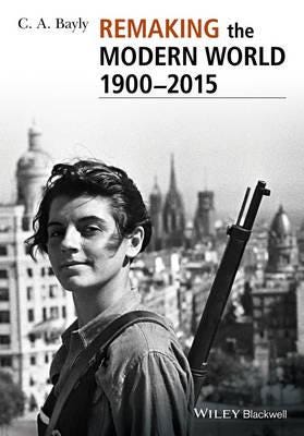 Remaking The Modern World 1900 - 2015 Av C. A. Bayly