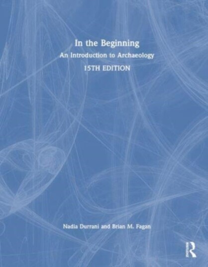 In the Beginning An Introduction to Archaeology