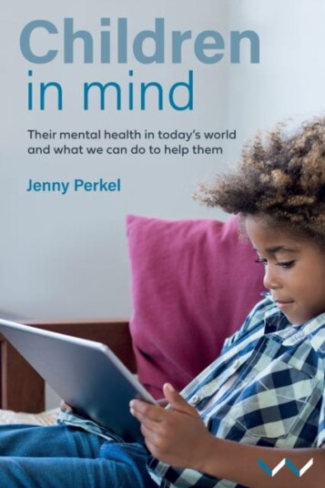 Children in Mind Their mental health in today’s world and what we can do to help them Children in Mind Their mental health in today’s world and what we can do to help them