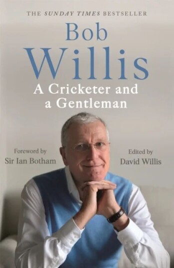Bob Willis: A Cricketer And A Gentleman Av Bob Willis, Mike Dickson
