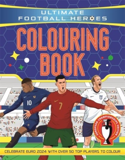 Ultimate Football Heroes Colouring Book Revised & Updated Euro 2024 Edition Ultimate Football Heroes Colouring Book Revised & Updated Euro 2024 Edition