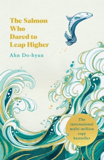 The Salmon Who Dared to Leap Higher The Korean MultiMillion Copy Bestseller The Salmon Who Dared to Leap Higher The Korean MultiMillion Copy Bestseller