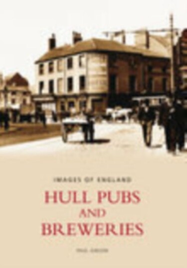 Hull Pubs and Breweries: Images of England Hull Pubs and Breweries: Images of England