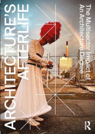 Architecture's Afterlife  The Multisector Impact of an Architecture Degree