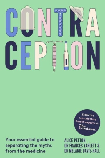 Contraception Your essential guide to separating the myths from the medicine