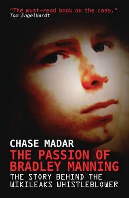 The Passion Of Bradley Manning Av Chase Madar