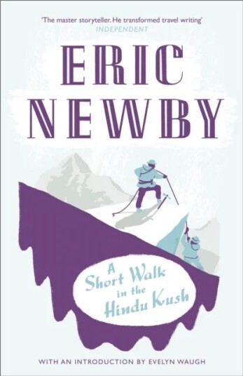 A Short Walk In The Hindu Kush Av Eric Newby