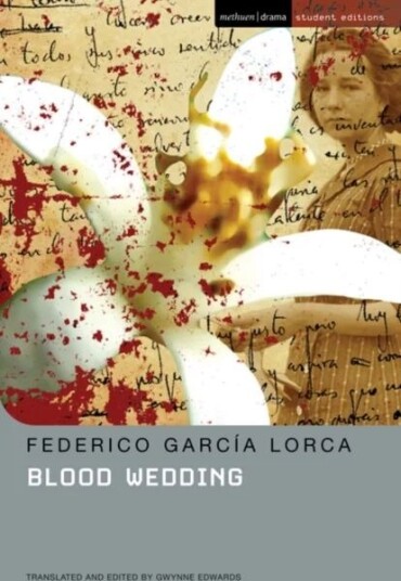 Blood Wedding Av Federico Garcia Lorca, Prof Gwynne Edwards Blood Wedding Av Federico Garcia Lorca, Prof Gwynne Edwards