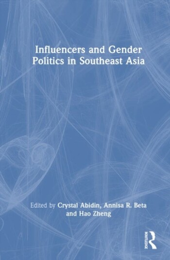 Influencers and Gender Politics in Southeast Asia Influencers and Gender Politics in Southeast Asia
