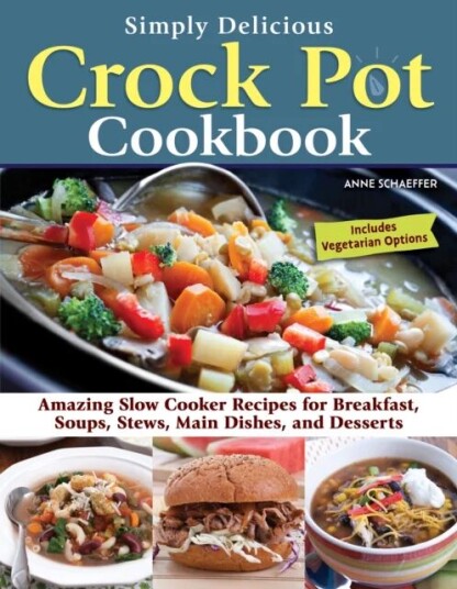 Simply Delicious Crock Pot Cookbook Av Anne Schaeffer
