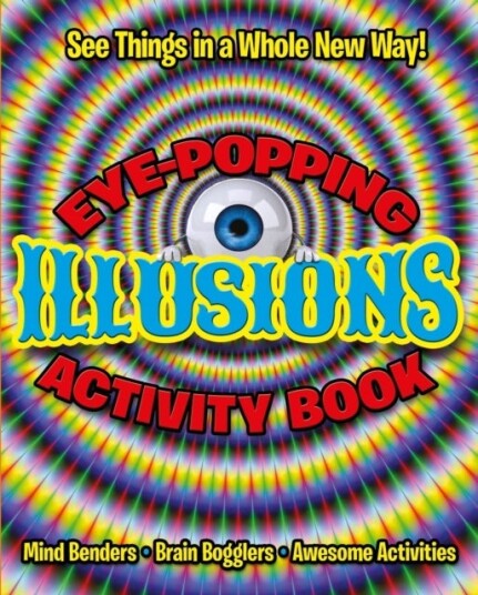 Eye-Popping Illusions Activity Book Eye-Popping Illusions Activity Book
