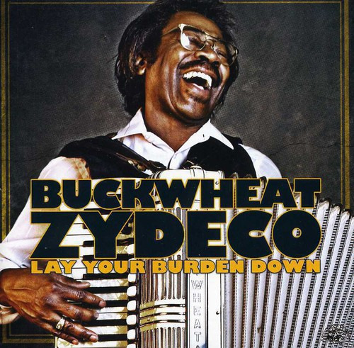 Buckwheat Zydeco Lay Your Burden Down CD