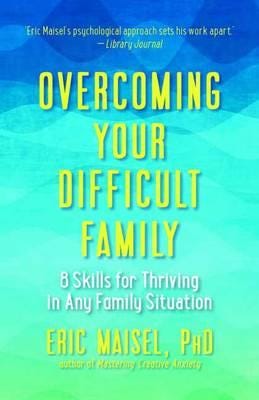 Overcoming Your Difficult Family 8 Skills for Thriving in Any Family Situation