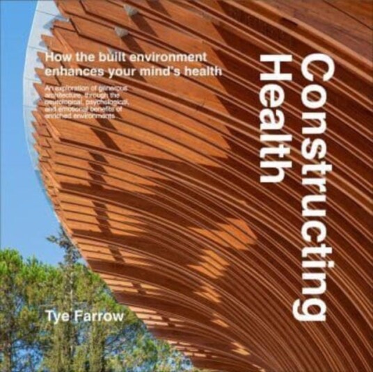 Constructing Health  How the Built Environment Enhances Your Mind's Health