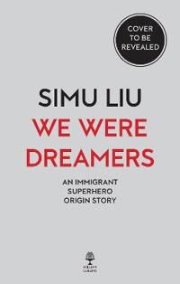 We Were Dreamers Av Simu Liu