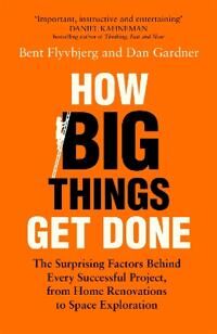 How Big Things Get Done Av Bent Flyvbjerg, Dan Gardner