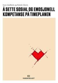 Å Sette Sosial Og Emosjonell Kompetanse På Timeplanen Av Patrick Glavin, Sven Lindbäck