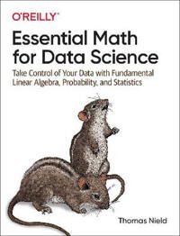 Essential Math For Data Science Av Thomas Nield
