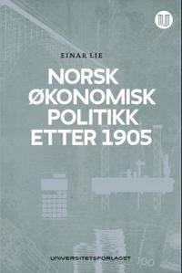 Norsk Økonomisk Politikk Etter 1905 Av Einar Lie