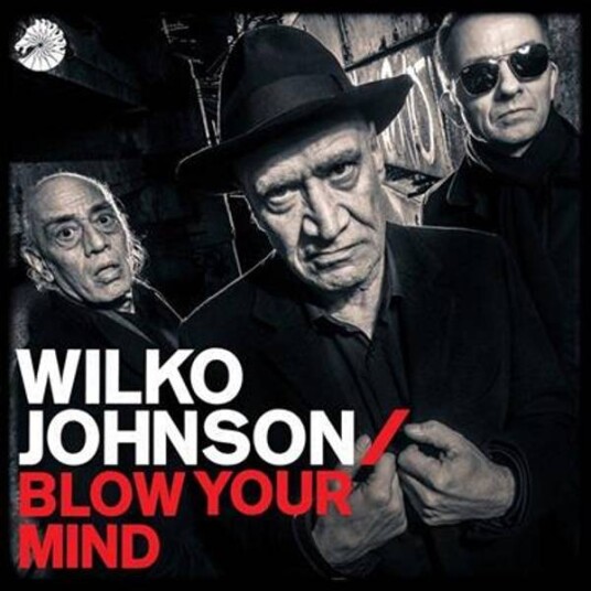 Wilko Johnson Blow Your Mind CD Wilko Johnson Blow Your Mind CD