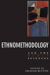 Button Graham Ethnomethodology and the Human Sciences