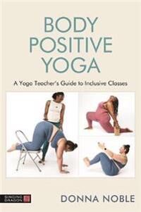 Noble, Donna Teaching Body Positive Yoga Noble, Donna Teaching Body Positive Yoga