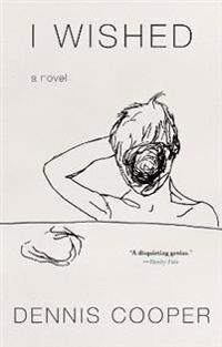 I Wished Av Dennis Cooper I Wished Av Dennis Cooper