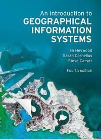 Introduction To Geographical Information Systems, An Av Ian Heywood, Sarah Cornelius, Steve Carver