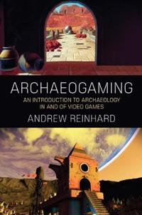 Reinhard Andrew Archaeogaming