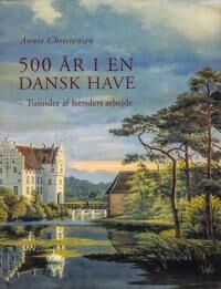 Christensen Annie 500 år i en dansk have