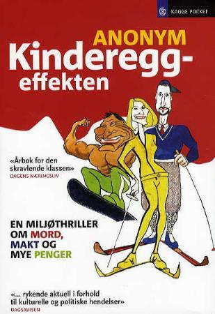 Kagge Forlag Kinderegg-effekten : en miljøthriller om mord, makt og mye penger
