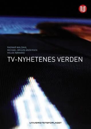 TV-nyhetenes verden av Michael Bruun Andersen, Helge Rønning, Ragnar Waldahl TV-nyhetenes verden av Michael Bruun Andersen, Helge Rønning, Ragnar Waldahl