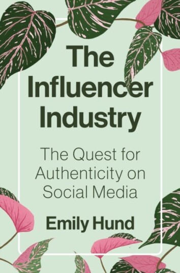 The Influencer Industry The Quest for Authenticity on Social Media The Influencer Industry The Quest for Authenticity on Social Media