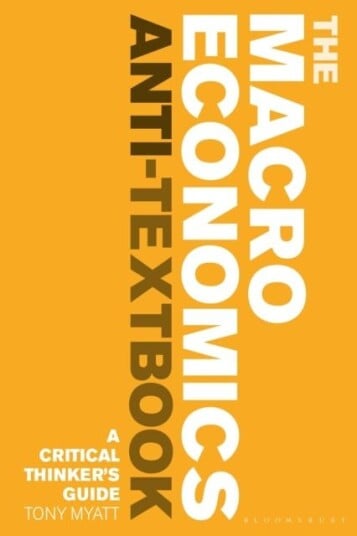 The Macroeconomics Anti-Textbook Av Tony Myatt