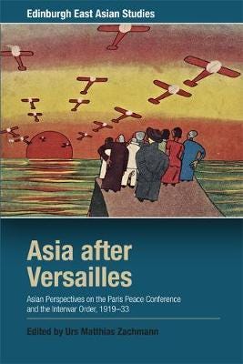 Asia After Versailles Av Urs Matthias Zachmann