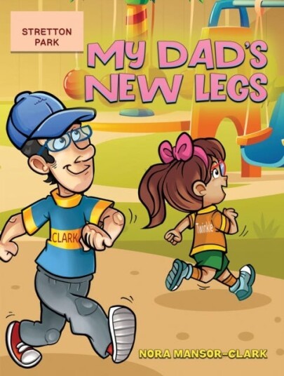 My Dad'S New Legs Av Nora Mansor-Clark My Dad'S New Legs Av Nora Mansor-Clark