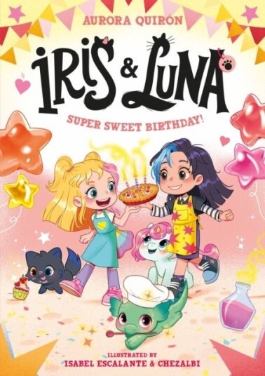 Iris and Luna: A Super Sweet Birthday! Iris and Luna: A Super Sweet Birthday!
