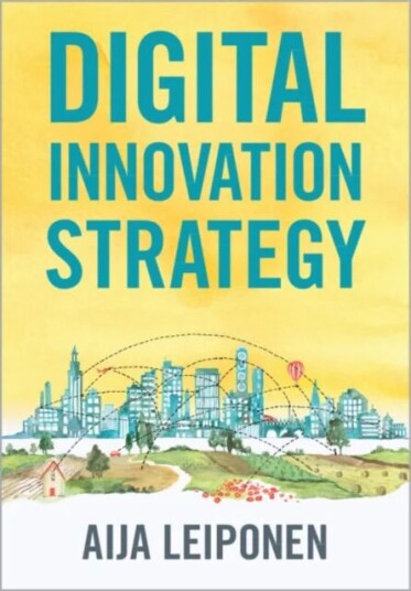 Digital Innovation Strategy Av Aija (Cornell University New York) Leiponen