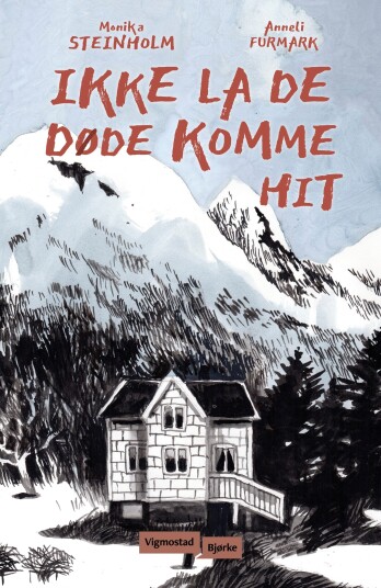 Ikke La De Døde Komme Hit Av Monika Steinholm