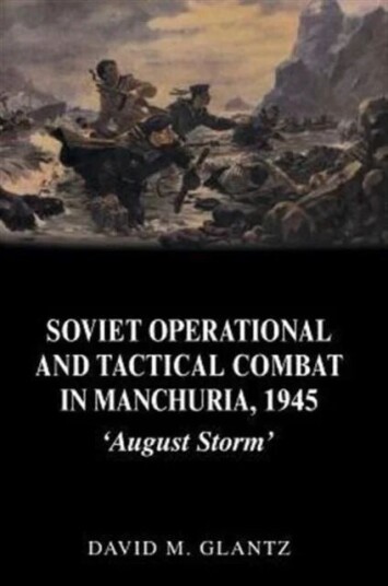 Soviet Operational And Tactical Combat In Manchuria, 1945 Av David Glantz
