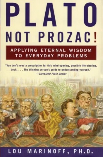 Plato, Not Prozac! Av Lou Ph.D. Marinoff