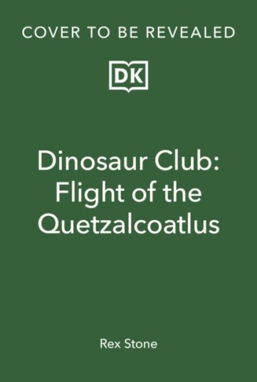 Dinosaur Club: Flight Of The Quetzalcoatlus Av Rex Stone Dinosaur Club: Flight Of The Quetzalcoatlus Av Rex Stone