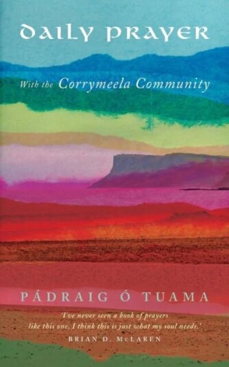 Daily Prayer With The Corrymeela Community Av Padraig O Tuama Daily Prayer With The Corrymeela Community Av Padraig O Tuama