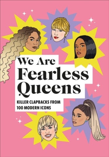 We Are Fearless Queens: Killer clapbacks from modern icons We Are Fearless Queens: Killer clapbacks from modern icons