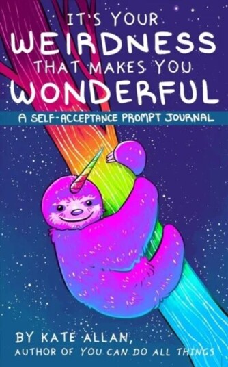 It¿s Your Weirdness That Makes You Wonderful Av Kate Allan