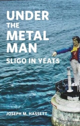 Under The Metal Man  Sligo in Yeats