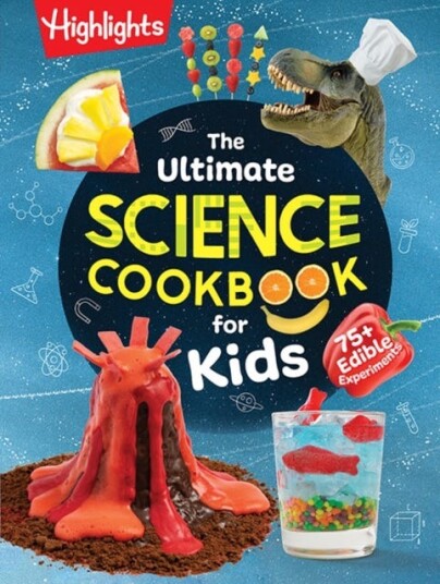 The Ultimate Science Cookbook for Kids 75+ Edible Experiments The Ultimate Science Cookbook for Kids 75+ Edible Experiments