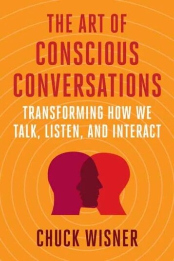 The Art Of Conscious Conversations Av Chuck Wisner
