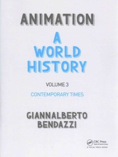 Animation: A World History Av Giannalberto (Visting Professor Nanyang Technological University Of Singapore) Bendazzi
